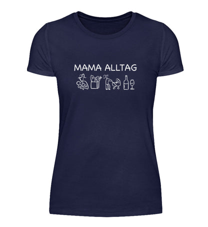 Mama Alltag  - Damen T-Shirt